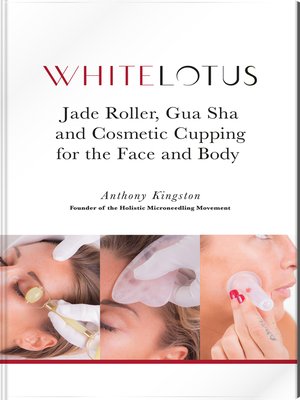 cover image of Jade Roller, Gua Sha and Cosmetic Cupping for the Face and Body